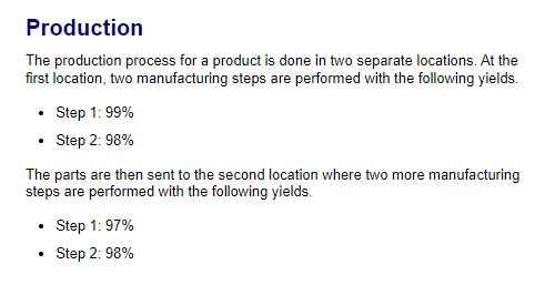 Examine the Production learning aid. <br />  <br /> What is the rolled throughput yield (RTY) for the production of this product?