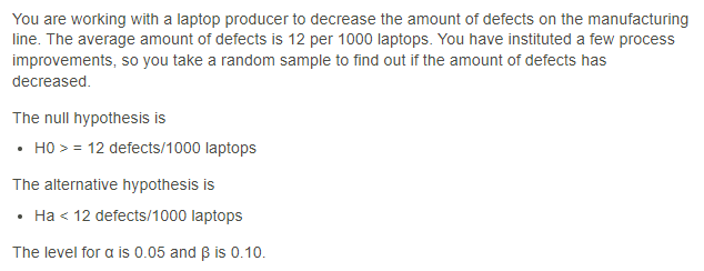 You're working with a laptop producer to decrease the amount of defects on the manufacturing line.<br />  <br /> Which statements correctly interpret the elements of the laptop manufacturing process study?